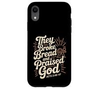 They Broke Bread Praised God Acts 2 Christian Lifestyle Case for iPhone XR