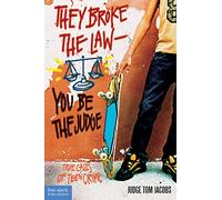 They Broke the Law - You be the Judge: True Cases of Teen Crime (Teens and the Law)