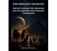 THEY BROUGHT THE BEASTS: Ancient Animals, the Anunnaki, and the Question That Predates Civilization