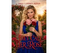 THEY CALL HER ROSE