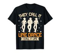 They Call It Line Dance I Call It Life - Line Dancing Dancer T-Shirt