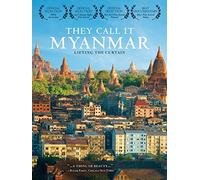 They Call It Myanmar: Lifting The Curtain