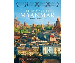 They Call It Myanmar: Lifting The Curtain