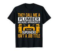They Call Me A Plumber funny Plumber T-Shirt