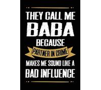 they call me baba because partner in crime...cute funny father's day notebook journal gift for baba: christmas gift for baba, birthday gift for baba, ... to be, pregnancy announcement gift for baba