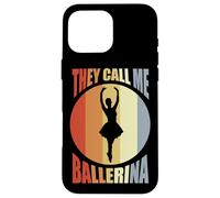 They Call Me Ballerina Girls Ballet Dance Quote Case for iPhone 16 Pro Max