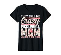 They Call Me Crazy Pickleball Mom - Pickleball Lover Mom T-Shirt