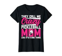 They Call Me Crazy Pickleball Mom - Pickleball Player Mother T-Shirt