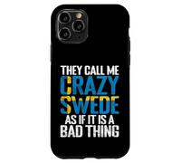 They call me crazy Swede as if it is a Bad Thing Sweden Case for iPhone 11 Pro