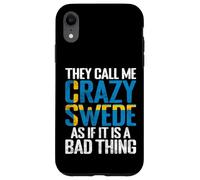 They call me crazy Swede as if it is a Bad Thing Sweden Case for iPhone XR