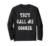 They Call Me Goober Long Sleeve T-Shirt