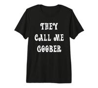 They Call Me Goober Premium T-Shirt