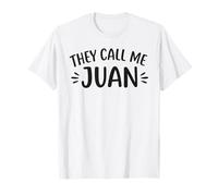 They Call Me Juan T-Shirt First Name Juan T-Shirt