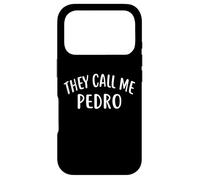 They Call Me PEDRO T-Shirt First Name PEDRO Case for iPhone 17 Pro