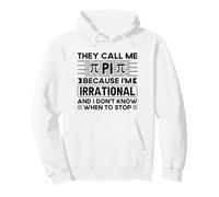They Call Me Pi Because I’m Irrational - Funny Pi Day Pullover Hoodie