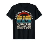 They Call Me Pi Because I’m Irrational - Funny Pi Day T-Shirt