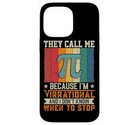 They Call Me Pi Because I'm Irrational And I Don't Know When Case for iPhone 14 Pro Max