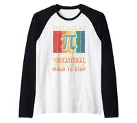 They Call Me Pi Because I'm Irrational and I Don't Know When Raglan Baseball Tee