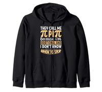 They Call Me Pi Because I'm Irrational And I Don't Know When Zip Hoodie