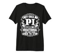 They Call Me Pi Because I'm Irrational Celebrate Pi Day Premium T-Shirt