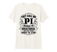 They Call Me Pi Because I'm Irrational Celebrate Pi Day Premium T-Shirt