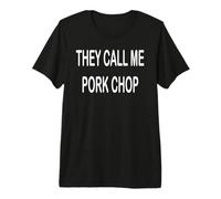 They Call Me Pork Chop Premium T-Shirt