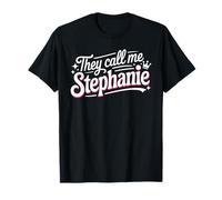They Call Me Stephanie T-Shirt First Name T-Shirt