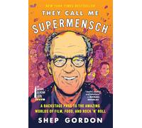 They Call Me Supermensch: A Backstage Pass to the Amazing Worlds of Film, Food, and Rock'n'roll