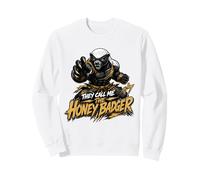 They Call Me The Honey Badger Fierce Action Animal Sweatshirt