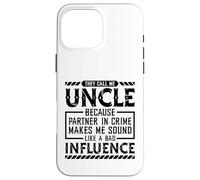 They Call Me Uncle Bad Influence Case for iPhone 16 Pro Max