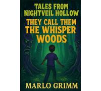 They Call Them The Whisper Woods (Tales from Nightveil Hollow)