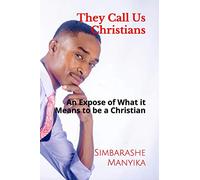 They Call Us Christians: An Expose of What it Means to Be a Chistian