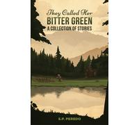They Called Her Bitter Green : A Collection of Stories