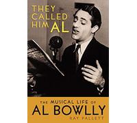 They Called Him Al: The Musical Life of Al Bowlly