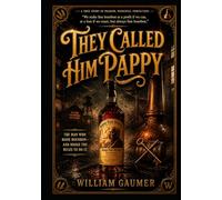 They called him Pappy: The Life and Legacy of Julian "Pappy" Van Winkle
