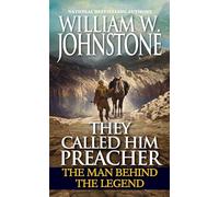 They Called Him Preacher: The Man behind the Legend (Preacher/First Mountain Man)