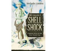 They Called It Shell Shock: Combat Stress in the First World War (Wolverhampton Military Studies)
