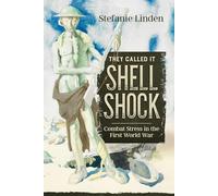 They Called It Shell Shock: Combat Stress in the First World War (Wolverhampton Military Studies)