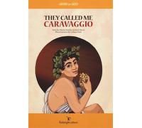 They called me Caravaggio.