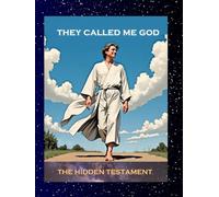 They called me God: The hidden Testament