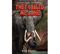 They Called Me Jane: 1 (Wild Hearts Elephant Sanctuary)