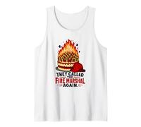 They Called the Fire Marshal Again Birthday Old Age Humor Tank Top