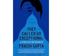 They Called Us Exceptional: And Other Lies That Raised Us