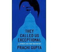 They Called Us Exceptional: And Other Lies That Raised Us
