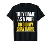 They Came As A Pair So Did My Gray Hairs Twin Dad T-Shirt