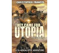 They Came for Utopia: The Dawn: ~ A YA Apocalyptic Adventure (They Came From the Trees)
