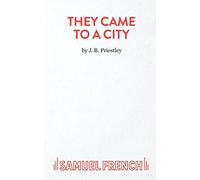 They Came to a City: Play (Acting Edition S.)