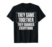 They Came Together They Changed Everything Twin Dad T-Shirt