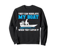 They Can Regulate My Boat When They Catch It Airboating Sweatshirt