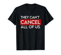 They Can't Cancel us all Anti Cancel Culture Anti Woke T-Shirt